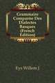 Grammaire Comparee Des Dialectes Basques (French Edition), Eys Willem J 