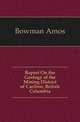 Report On the Geology of the Mining District of Cariboo, British Columbia, Bowman Amos 