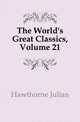 The World's Great Classics, Volume 21, Hawthorne Julian 