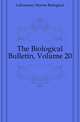 The Biological Bulletin, Volume 20, Laboratory Marine Biological 