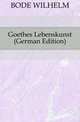 Goethes Lebenskunst (German Edition), BODE WILHELM 