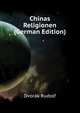 Chinas Religionen ... (German Edition), Dvorak Rudolf 