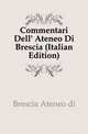 Commentari Dell' Ateneo Di Brescia (Italian Edition), Brescia Ateneo di 