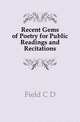 Recent Gems of Poetry for Public Readings and Recitations, Field C D 