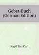 Gebet-Buch ... (German Edition), Kapff Sixt Carl 