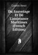 Du Sauvetage Et De L'assistance Maritimes... (French Edition), Cauwes Henri 