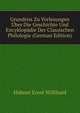 Grundriss Zu Vorlesungen Uber Die Geschichte Und Encyklopaedie Der Classischen Philologie (German Edition), Huebner Ernst Willibald 