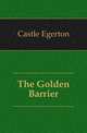 The Golden Barrier, Castle Egerton 