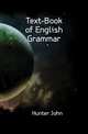 Text-Book of English Grammar, Hunter John 