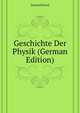Geschichte Der Physik (German Edition), Gerland Ernst 