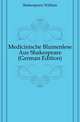 Medicinische Blumenlese Aus Shakespeare (German Edition), Уильям Шекспир 