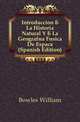 Introduccion A La Historia Natural Y A La Geografia Fisica De Espanya (Spanish Edition), Bowles William 