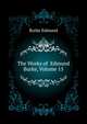The Works of ... Edmund Burke, Volume 15, Burke Edmund 