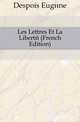 Les Lettres Et La Liberte (French Edition), Despois Eugene 