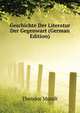 Geschichte Der Literatur Der Gegenwart (German Edition), Mundt Theodor 