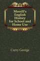 Merrill's English History for School and Home Use, Curry George 