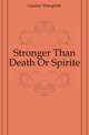 Stronger Than Death Or Spirite, Gautier Theophile 