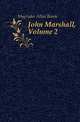 John Marshall, Volume 2, Magruder Allan Bowie 