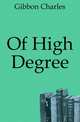 Of High Degree, Gibbon Charles 