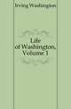 Life of Washington, Volume 1, Irving Washington 