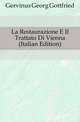La Restaurazione E Il Trattato Di Vienna (Italian Edition), Gervinus Georg Gottfried 