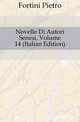 Novelle Di Autori Senesi, Volume 14 (Italian Edition), Fortini Pietro 