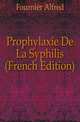 Prophylaxie De La Syphilis (French Edition), Fournier Alfred 
