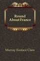 Round About France, Murray Eustace Clare 