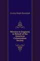 Mission to England, in Behalf of the American Colonization Society, Gurley Ralph Randolph 