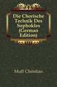 Die Chorische Technik Des Sophokles (German Edition), Muff Christian 