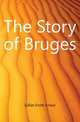 The Story of Bruges, Gilliat-Smith Ernest 