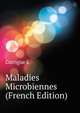 Maladies Microbiennes ... (French Edition), Garrigue L 