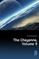 The Cheyenne, Volume 9, Dorsey George Amos 