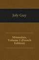 Memoires, Volume 1 (French Edition), Joly Guy 