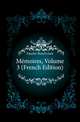 Memoires, Volume 3 (French Edition), Fauche-Borel Louis 
