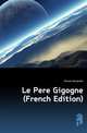 Le Pere Gigogne (French Edition), Александр Дюма 