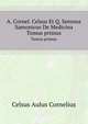 A. Cornel. Celsus Et Q. Serenus Samonicus De Medicina (Latin Edition), Celsus Aulus Cornelius 