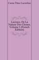 Lucrece, De La Nature Des Choses, Volume 1 (French Edition), Carus Titus Lucretius 