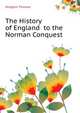 The History of England ... to the Norman Conquest, Hodgkin Thomas 