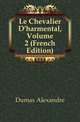 Le Chevalier D'harmental, Volume 2 (French Edition), Александр Дюма 