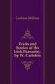 Traits and Stories of the Irish Peasantry. by W. Carleton, Carleton William 