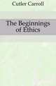 The Beginnings of Ethics, Cutler Carroll 