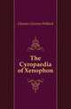 The Cyropaedia of Xenophon, Gleason Clarence Willard 