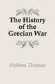 The History of the Grecian War, Hobbes Thomas 