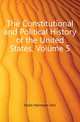 The Constitutional and Political History of the United States, Volume 5, Holst Hermann Von 