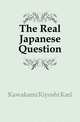 The Real Japanese Question, Kawakami Kiyoshi Karl 