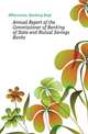 Annual Report of the Commissioner of Banking of State and Mutual Savings Banks, #Wisconsin. Banking Dept 