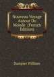 Nouveau Voyage Autour Du Monde ... (French Edition), Dampier William 