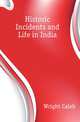 Historic Incidents and Life in India, Wright Caleb 