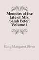 Memoirs of the Life of Mrs. Sarah Peter, Volume 1, King Margaret Rives 